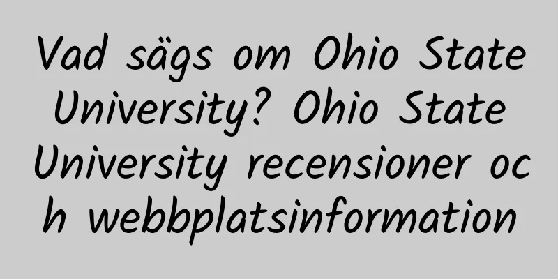Vad sägs om Ohio State University? Ohio State University recensioner och webbplatsinformation