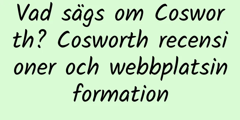 Vad sägs om Cosworth? Cosworth recensioner och webbplatsinformation