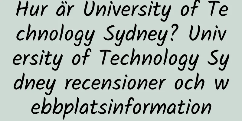 Hur är University of Technology Sydney? University of Technology Sydney recensioner och webbplatsinformation
