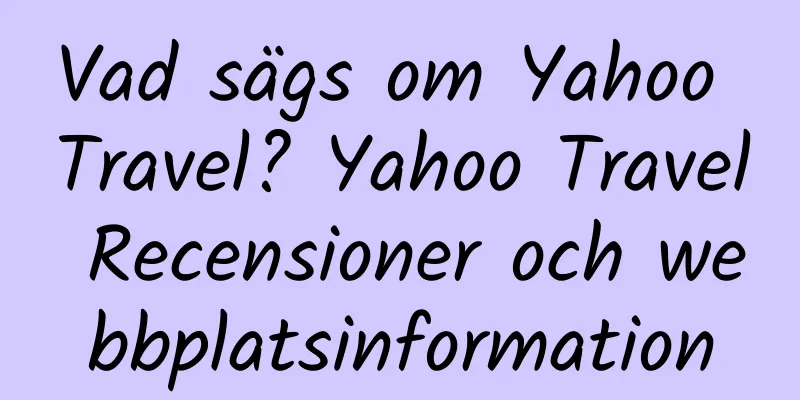 Vad sägs om Yahoo Travel? Yahoo Travel Recensioner och webbplatsinformation