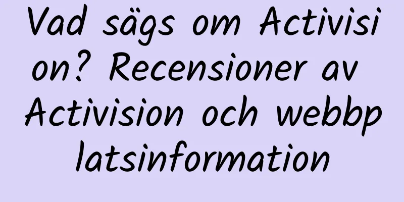 Vad sägs om Activision? Recensioner av Activision och webbplatsinformation