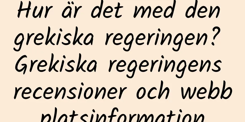 Hur är det med den grekiska regeringen? Grekiska regeringens recensioner och webbplatsinformation