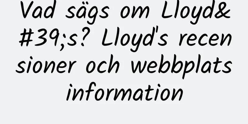 Vad sägs om Lloyd's? Lloyd's recensioner och webbplatsinformation