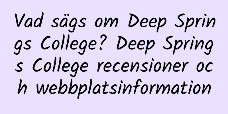 Vad sägs om Deep Springs College? Deep Springs College recensioner och webbplatsinformation