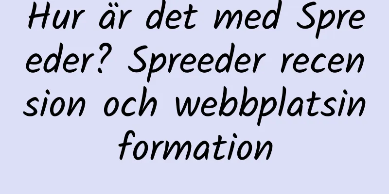 Hur är det med Spreeder? Spreeder recension och webbplatsinformation