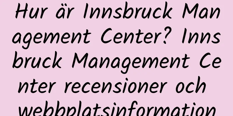 Hur är Innsbruck Management Center? Innsbruck Management Center recensioner och webbplatsinformation