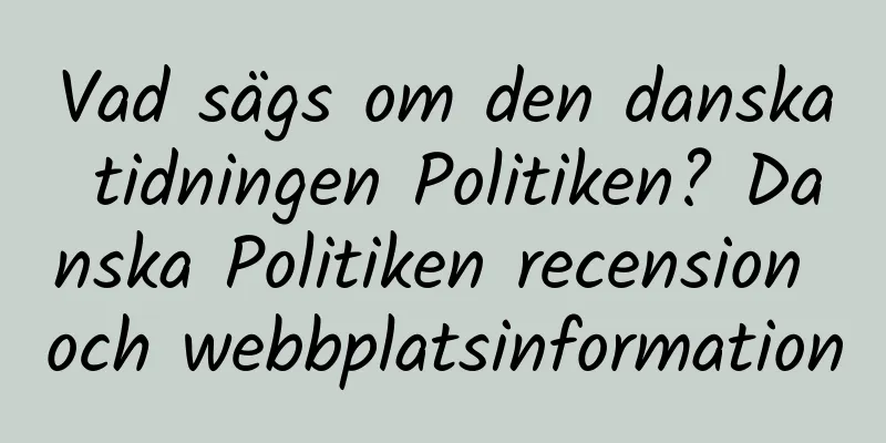 Vad sägs om den danska tidningen Politiken? Danska Politiken recension och webbplatsinformation