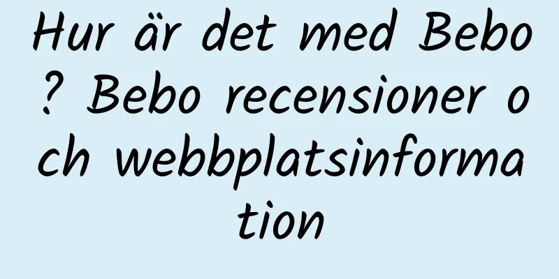 Hur är det med Bebo? Bebo recensioner och webbplatsinformation