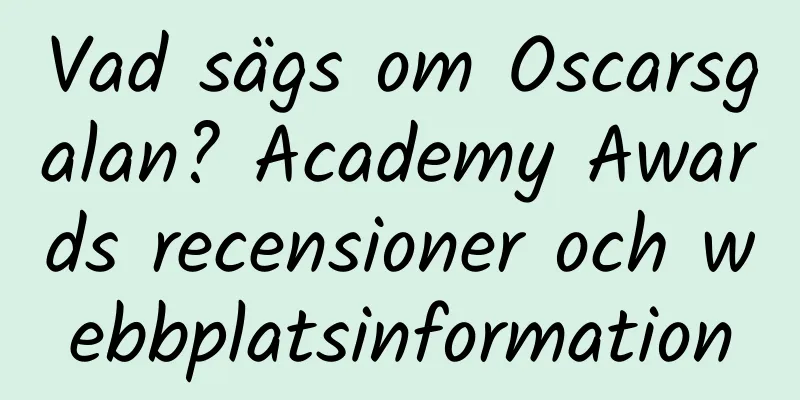 Vad sägs om Oscarsgalan? Academy Awards recensioner och webbplatsinformation