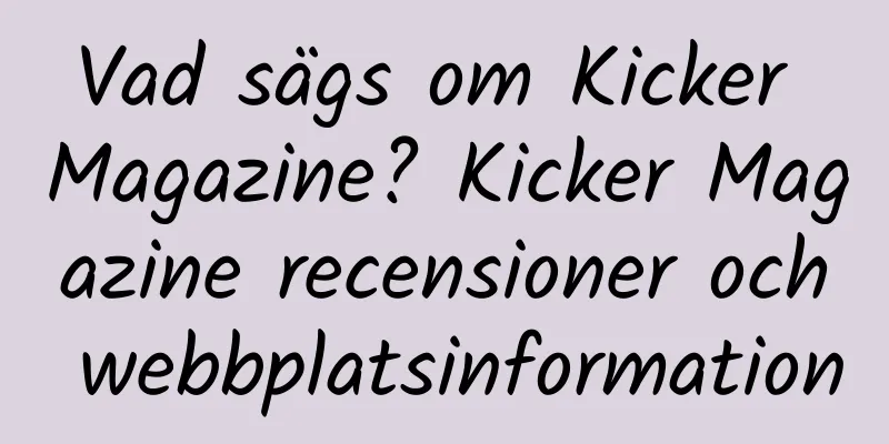 Vad sägs om Kicker Magazine? Kicker Magazine recensioner och webbplatsinformation