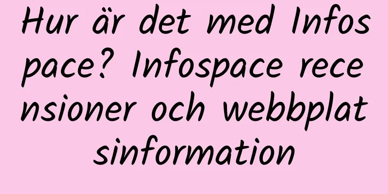 Hur är det med Infospace? Infospace recensioner och webbplatsinformation