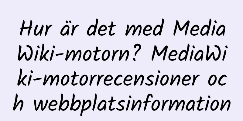 Hur är det med MediaWiki-motorn? MediaWiki-motorrecensioner och webbplatsinformation