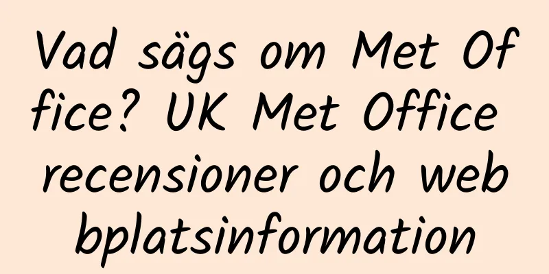 Vad sägs om Met Office? UK Met Office recensioner och webbplatsinformation
