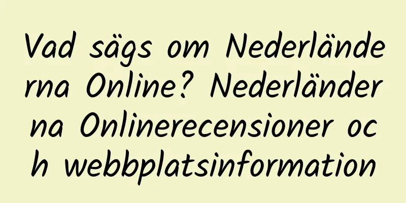 Vad sägs om Nederländerna Online? Nederländerna Onlinerecensioner och webbplatsinformation