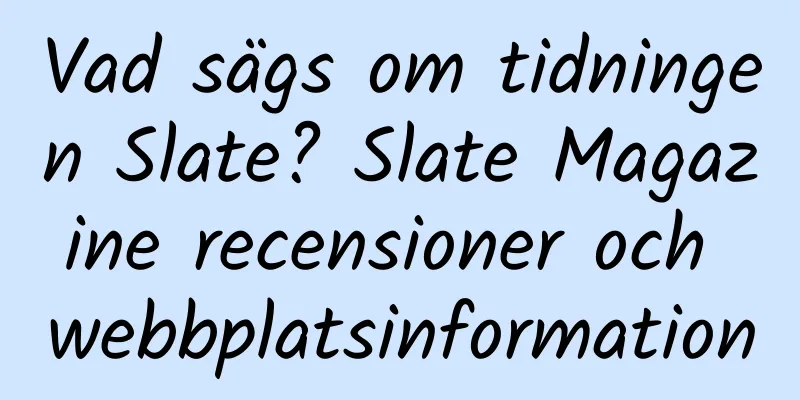 Vad sägs om tidningen Slate? Slate Magazine recensioner och webbplatsinformation