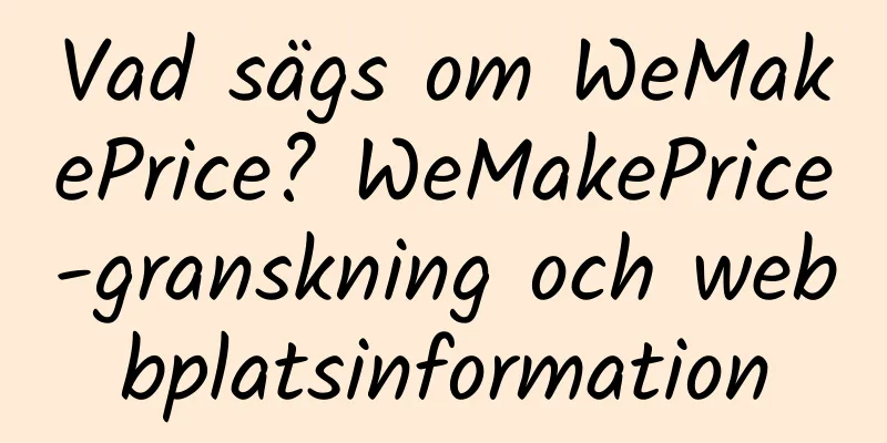 Vad sägs om WeMakePrice? WeMakePrice-granskning och webbplatsinformation