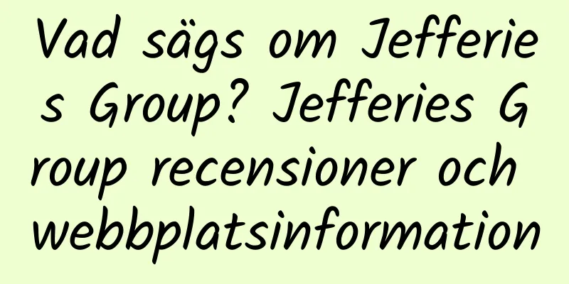 Vad sägs om Jefferies Group? Jefferies Group recensioner och webbplatsinformation