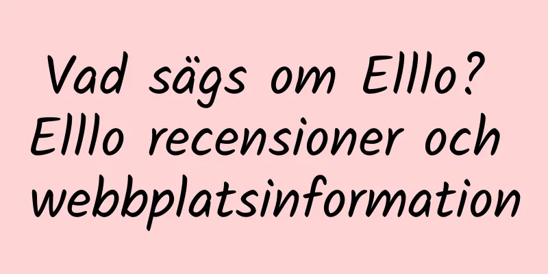Vad sägs om Elllo? Elllo recensioner och webbplatsinformation