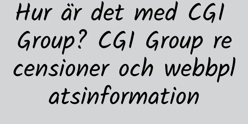 Hur är det med CGI Group? CGI Group recensioner och webbplatsinformation