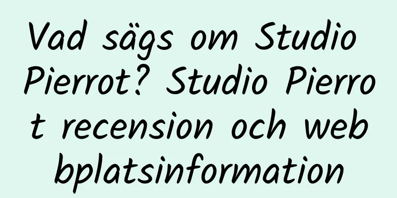 Vad sägs om Studio Pierrot? Studio Pierrot recension och webbplatsinformation
