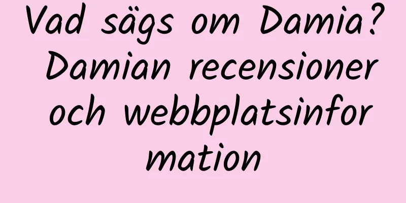Vad sägs om Damia? Damian recensioner och webbplatsinformation