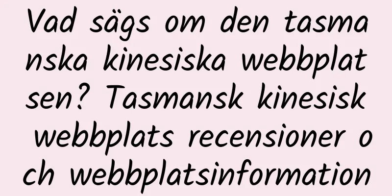 Vad sägs om den tasmanska kinesiska webbplatsen? Tasmansk kinesisk webbplats recensioner och webbplatsinformation