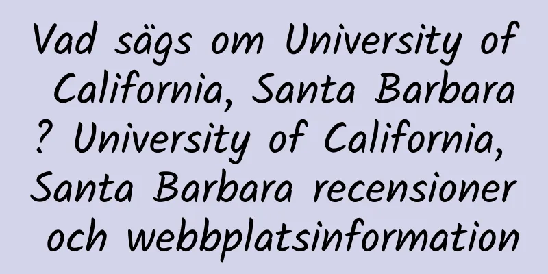 Vad sägs om University of California, Santa Barbara? University of California, Santa Barbara recensioner och webbplatsinformation