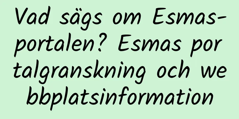 Vad sägs om Esmas-portalen? Esmas portalgranskning och webbplatsinformation