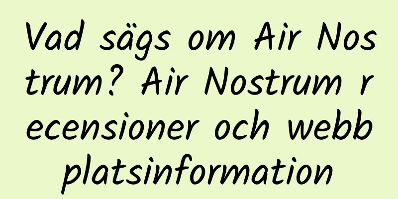 Vad sägs om Air Nostrum? Air Nostrum recensioner och webbplatsinformation