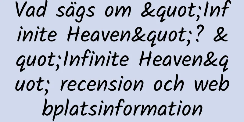 Vad sägs om "Infinite Heaven"? "Infinite Heaven" recension och webbplatsinformation