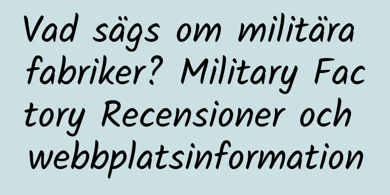 Vad sägs om militära fabriker? Military Factory Recensioner och webbplatsinformation