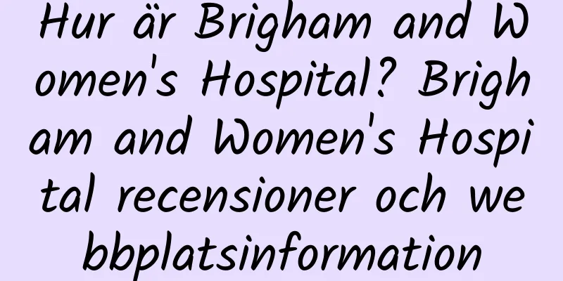 Hur är Brigham and Women's Hospital? Brigham and Women's Hospital recensioner och webbplatsinformation