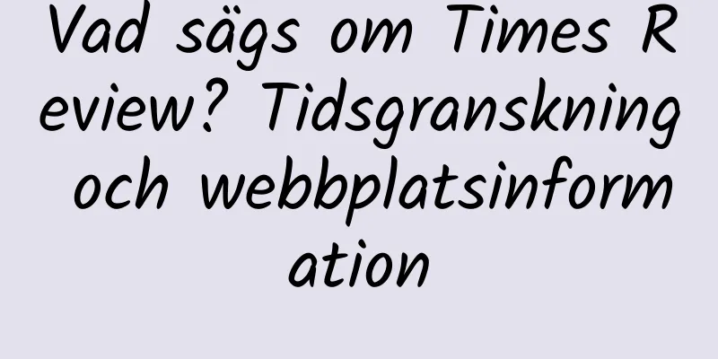 Vad sägs om Times Review? Tidsgranskning och webbplatsinformation