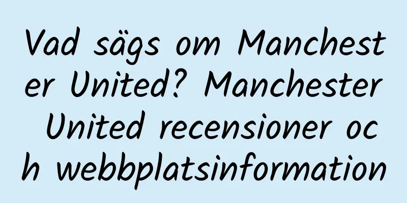Vad sägs om Manchester United? Manchester United recensioner och webbplatsinformation