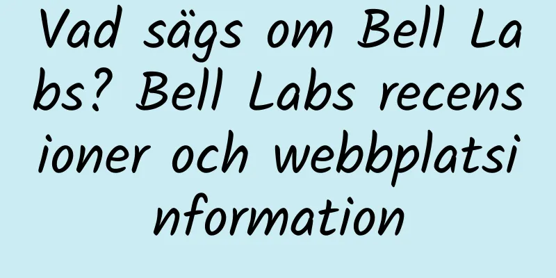 Vad sägs om Bell Labs? Bell Labs recensioner och webbplatsinformation