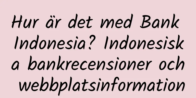 Hur är det med Bank Indonesia? Indonesiska bankrecensioner och webbplatsinformation