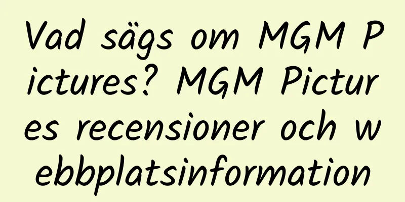 Vad sägs om MGM Pictures? MGM Pictures recensioner och webbplatsinformation