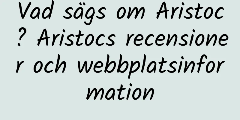 Vad sägs om Aristoc? Aristocs recensioner och webbplatsinformation