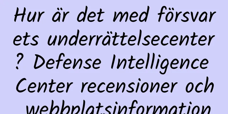 Hur är det med försvarets underrättelsecenter? Defense Intelligence Center recensioner och webbplatsinformation