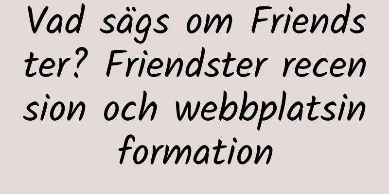 Vad sägs om Friendster? Friendster recension och webbplatsinformation