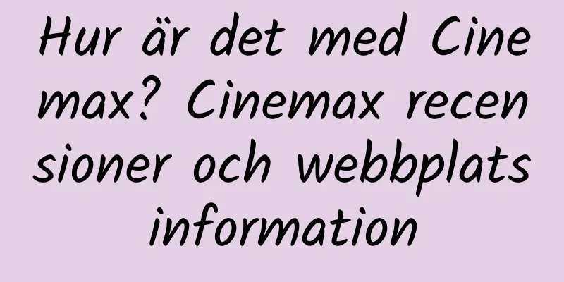 Hur är det med Cinemax? Cinemax recensioner och webbplatsinformation