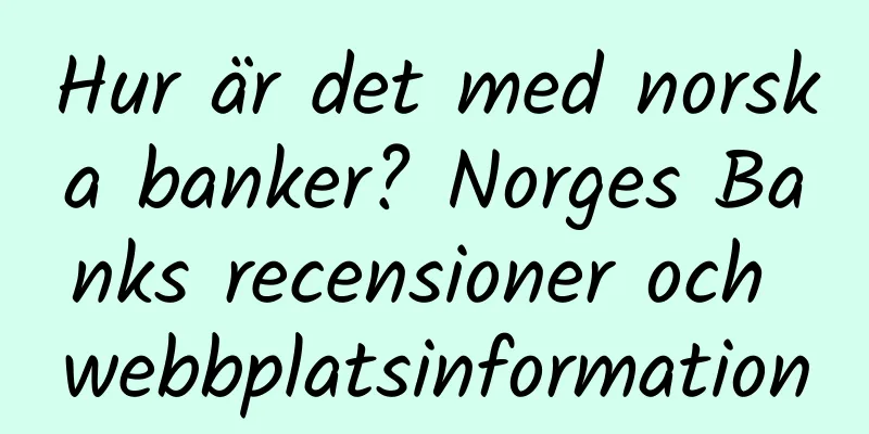 Hur är det med norska banker? Norges Banks recensioner och webbplatsinformation