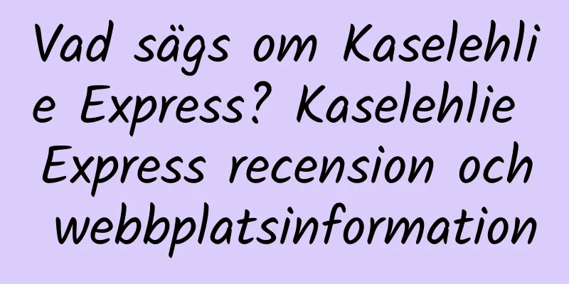 Vad sägs om Kaselehlie Express? Kaselehlie Express recension och webbplatsinformation