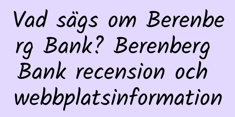 Vad sägs om Berenberg Bank? Berenberg Bank recension och webbplatsinformation