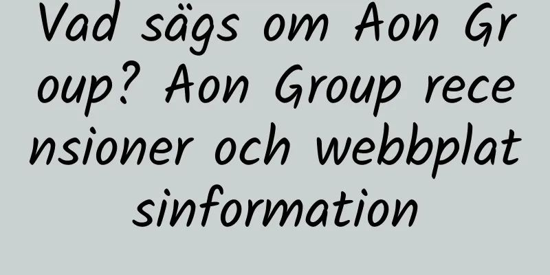 Vad sägs om Aon Group? Aon Group recensioner och webbplatsinformation