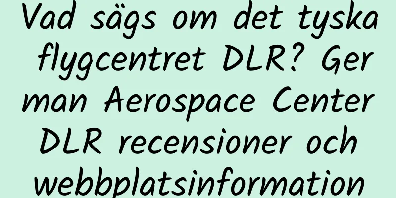 Vad sägs om det tyska flygcentret DLR? German Aerospace Center DLR recensioner och webbplatsinformation