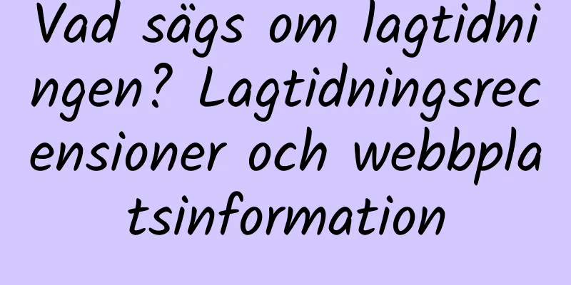 Vad sägs om lagtidningen? Lagtidningsrecensioner och webbplatsinformation