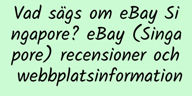 Vad sägs om eBay Singapore? eBay (Singapore) recensioner och webbplatsinformation
