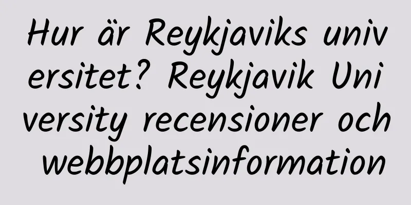 Hur är Reykjaviks universitet? Reykjavik University recensioner och webbplatsinformation
