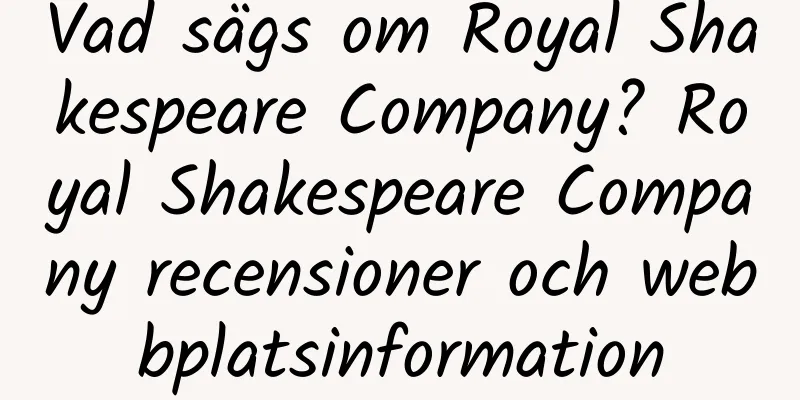 Vad sägs om Royal Shakespeare Company? Royal Shakespeare Company recensioner och webbplatsinformation